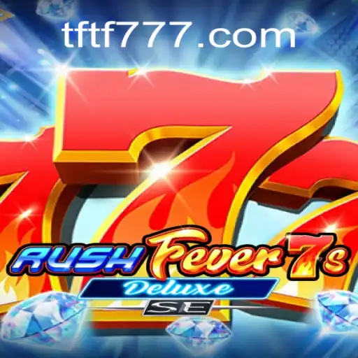 Descubra o Excitante Mundo de RushFever7sDeluxeSE